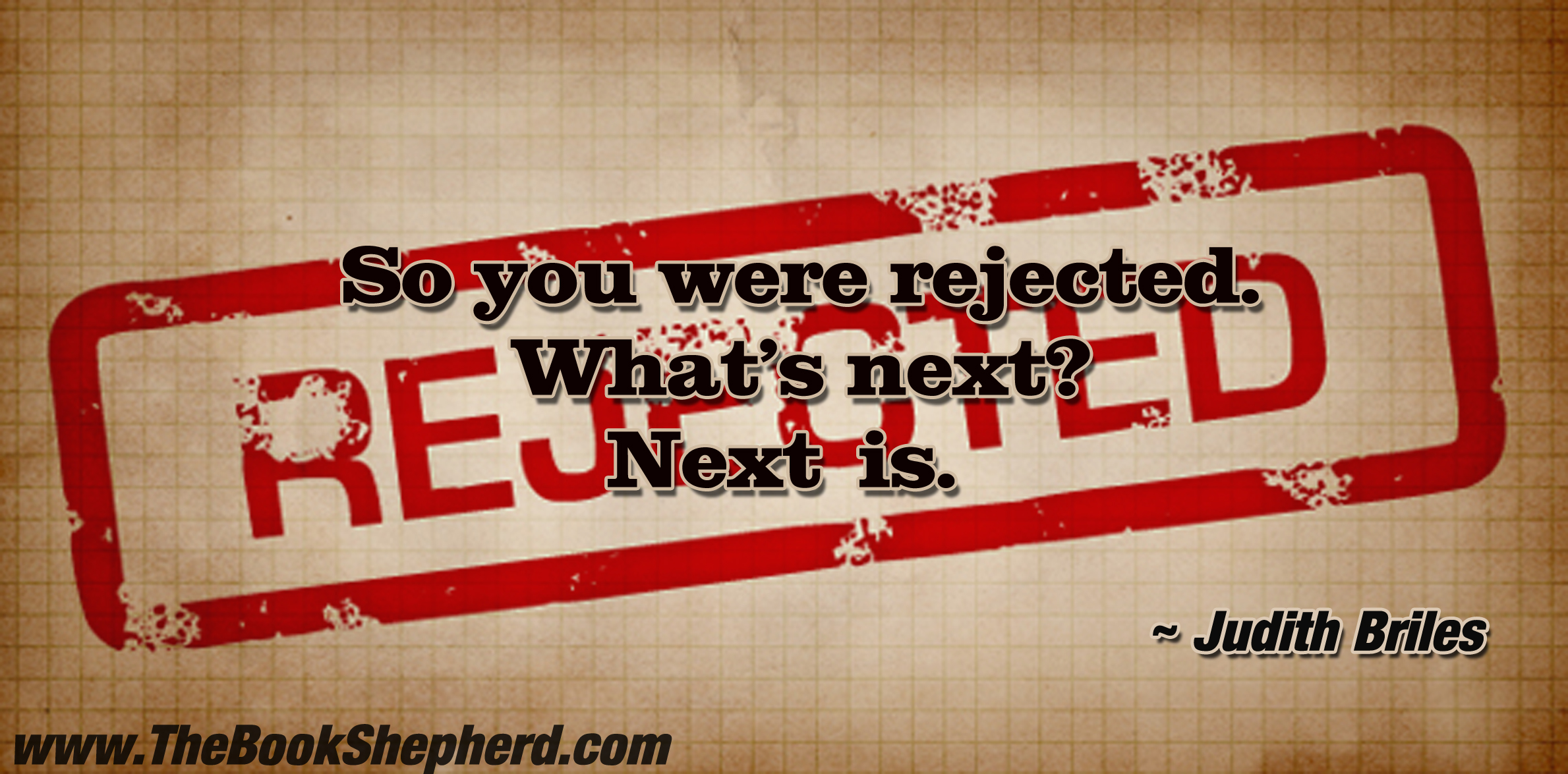 so you were rejected
