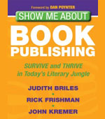 Show Me About Book Publishing by Judith Briles