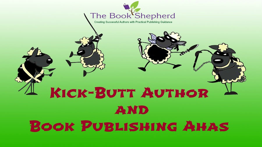 Kick-Butt Author and Publishing Tips & Ahas