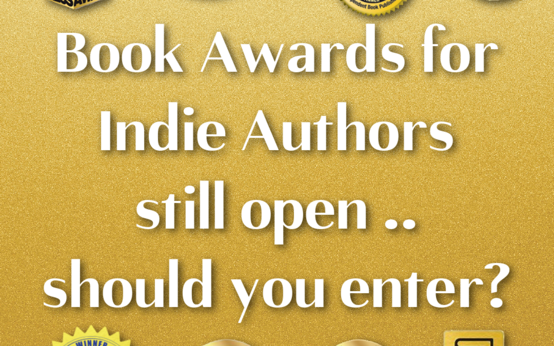 Book Awards for Indie Authors still open .. should you enter?