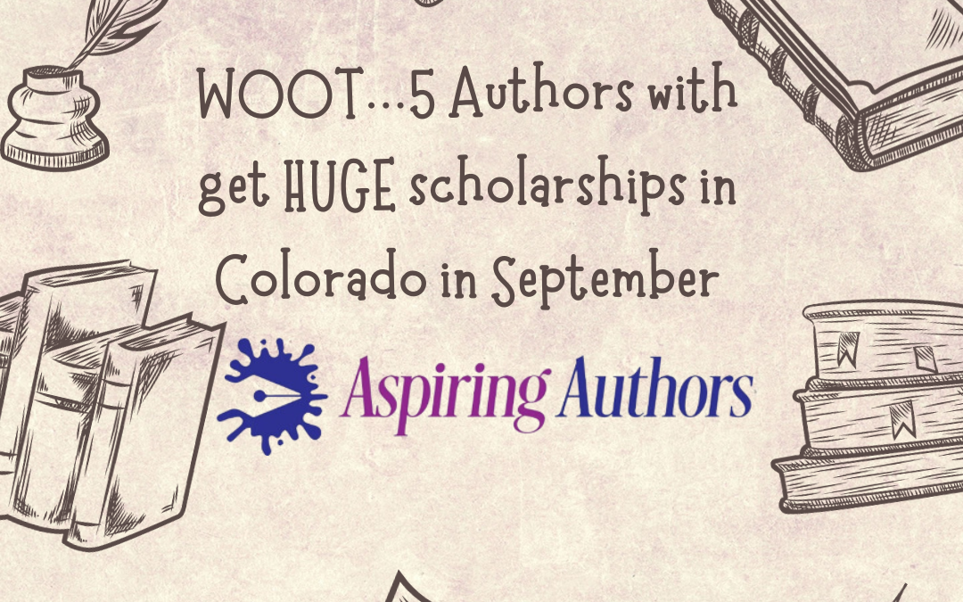 WOOT…5 authors will get HUGE scholarships in CO in September