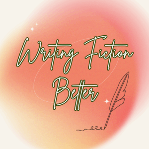 Writing Fiction Better