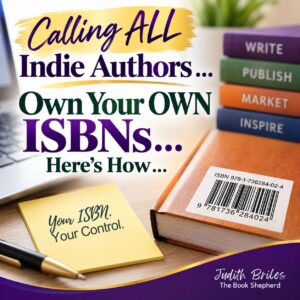 Calling ALL Indie Authors … Own Your OWN ISBNs … Here’s How …